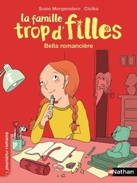 Susie Morgenstern et  Clotka - La famille trop d'filles  : Bella, romancière.