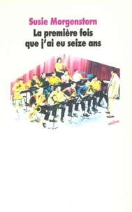 La première fois que j'ai eu seize ans