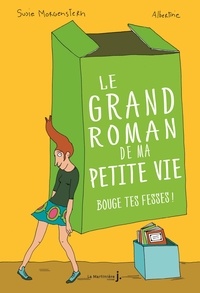 Susie Morgenstern - Le grand roman de ma petite vie Tome 2 : Bouge tes fesses !.