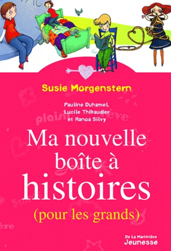 Susie Morgenstern et Pauline Duhamel - Ma nouvelle boîte à histoires - (Pour les grands).