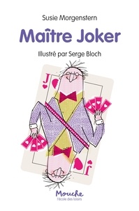 Susie Morgenstern et Serge Bloch - Maître Joker.
