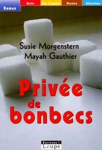 Susie Morgenstern et Mayah Gauthier - Privée de bonbecs.