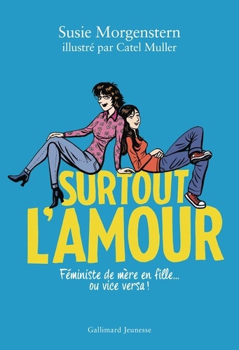 Surtout l'amour : féministe de mère en fille.. ou vice versa