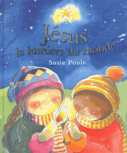 Susie Poole - Jésus, la lumière du monde.