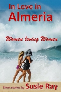  Susie Ray - In Love in Almeria: Women Loving Women.