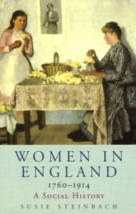 Susie Steinbach - Women in England 1760-1914 - A Social History.