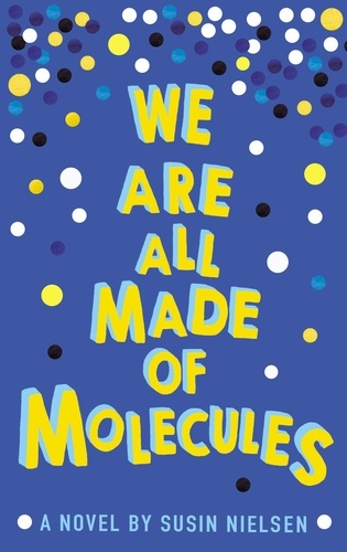 Susin Nielsen - We Are All Made of Molecules.