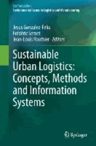 Sustainable Urban Logistics: Concepts, Methods and Information Systems - Concepts, Methods and Information Systems.