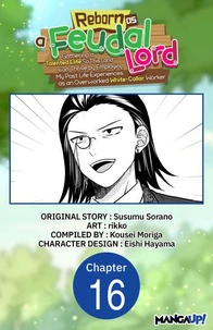 Reborn as a Feudal Lord Gathering a Talented Elite So This Land Can Thrive by Employing My Past Life Experiences as an Overworked White-Collar Worker #016