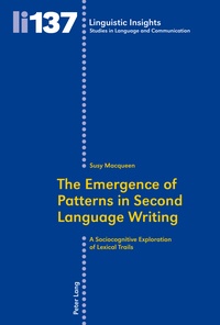 Susy Macqueen - The Emergence of Patterns in Second Language Writing - A Sociocognitive Exploration of Lexical Trails.
