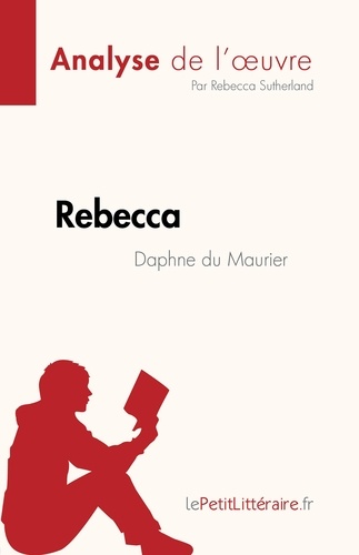 Rebecca de Daphne du Maurier (Analyse de l'oeuvre). Résumé complet et analyse détaillée de l'oeuvre