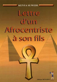 Lettre d'un Afrocentriste à son fils