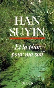 Suyin Han - Et La Pluie Pour Ma Soif.
