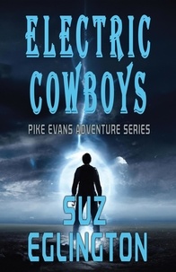  Suz Eglington - Electric Cowboys - Pike Evans Adventure Series, #4.