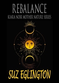 Suz Eglington - Rebalance - Kiara Noir Mother Nature Series, #2.