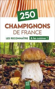  Suzac - 250 Champignons de France - Les reconnaître & les cuisiner !.