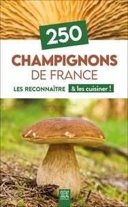  Suzac - 250 champignons de France - Les reconnaître & les cuisiner !.