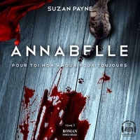 Suzan Payne et Marie-Josée Forget - Annabelle - Pour toi mon amour pour toujours tome 1.