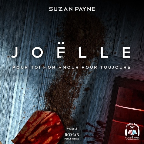 Suzan Payne et Marie-Josée Forget - Joëlle - Pour toi mon amour pour toujours tome 3.