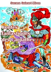 Suzana Guinart Miron - Contes fantastiques des Carpathes.