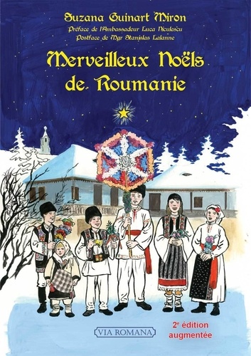 Merveilleux Noëls de Roumanie 2e édition revue et augmentée