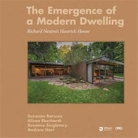 Suzanna Barucco et Alison Eberhardt - The Emergence Of A Modern Dwelling - Richard Neutra's Hassrick House.