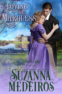 Suzanna Medeiros - Loving the Marquess - Landing a Lord, #1.