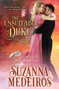  Suzanna Medeiros - The Unsuitable Duke - Landing a Lord, #4.