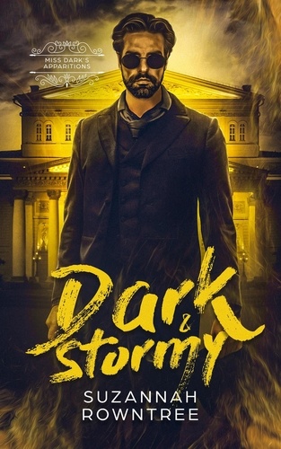  Suzannah Rowntree - Dark &amp; Stormy - Miss Dark's Apparitions, #3.