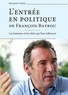 Suzanne Ameil - L'entrée en politique de François Bayrou - Les hommes et les idées qui l'ont influencé.