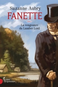 Suzanne Aubry - Fanette  : Fanette, tome 2 - La vengeance du Lumber Lord.