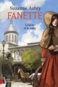 Suzanne Aubry - Fanette  : Fanette, tome 4 - L'encre et le sang.