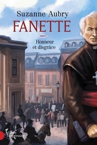 Suzanne Aubry - Fanette  : Fanette, tome 7 - Honneur et disgrâce.