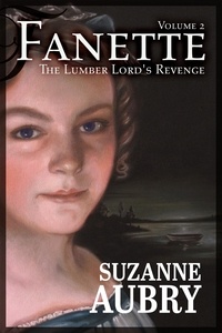 Suzanne Aubry - Fanette (Volume 2) - Volume 2 -  The Lumber Lord’s Revenge.