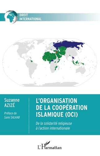 L'Organisation de la Coopération Islamique (OCI). De la solidarité religieuse à l'action internationale
