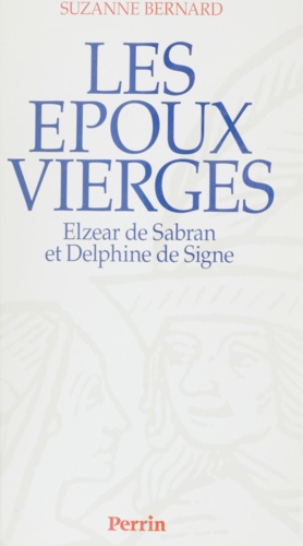 Les époux vierges. Elzear de Sabran et Delphine de Signe