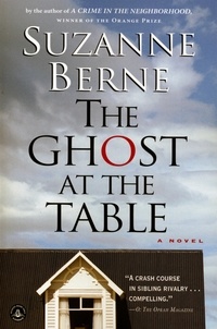 Suzanne Berne - The Ghost at the Table - A Novel.