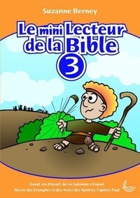 Suzanne Berney - Le mini lecteur de la Bible tome 3 - David, roi d´Israël, du roi Salomon à Daniel.