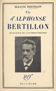 Suzanne Bertillon - Vie d'Alphonse Bertillon - Inventeur de l'anthropométrie.