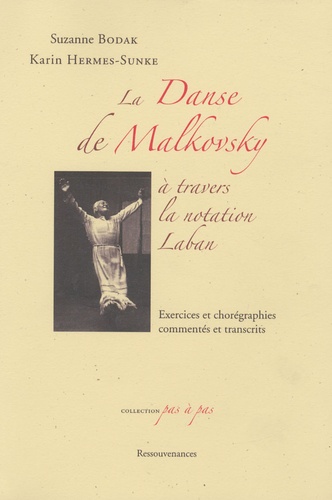 Suzanne Bodak et Karin Hermes-Sunke - La Danse de Malkovsky à travers la notation Laban - Exercices et chorégraphies commentés et transcrits.
