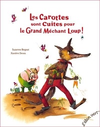 Téléchargez des livres électroniques gratuitement Les carottes sont cuites pour le Grand Méchant Loup ! 9782844557568 par Suzanne Bogeat, Xavière Devos