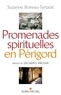 Suzanne Boireau-Tartarat et Suzanne Boireau-Tartarat - Promenades spirituelles en Périgord.