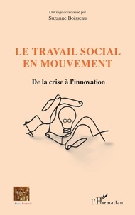 Suzanne Boisseau - Le travail social en mouvement - De la crise à l'innovation.