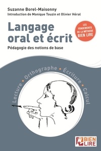 Suzanne Borel-Maisonny - Langage oral et écrit - Pédagogie des notions de base. Lecture - Orthographe - Ecriture - Calcul.