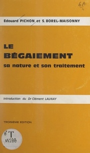 Suzanne Borel-Maisonny et Edouard Pichon - Le bégaiement - Sa nature et son traitement.