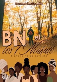 Suzanne Borrhomée - BN et les 7 Niakaté - Conte revisité de Blanche-Neige.