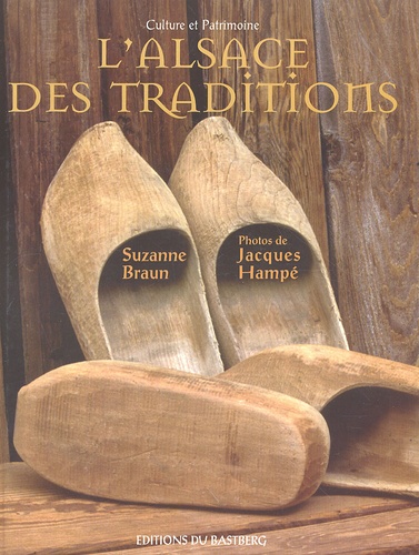 Suzanne Braun - L'Alsace des traditions.