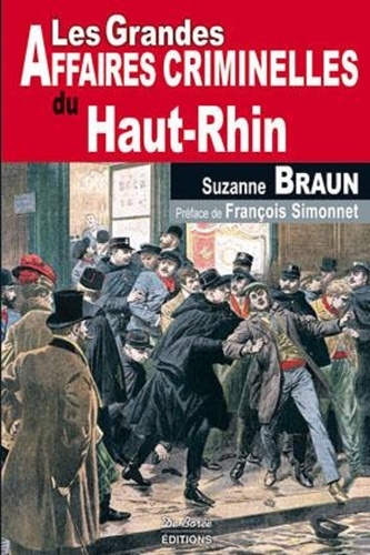 Suzanne Braun - Les grandes affaires criminelles du Haut-Rhin.