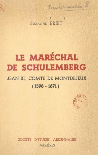 Le Maréchal de Schulemberg : Jean III, comte de Montdejeux, 1598-1671