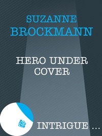 Suzanne Brockmann - Hero Under Cover.